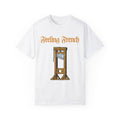 Feelin French Guillotine Shirt, Capitalism Social Justice Liberal Leftist Revolution Tee Hoodie, Sweatshirt