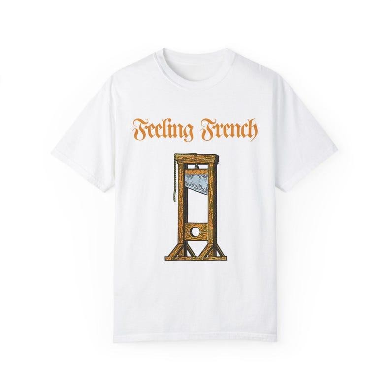 Feelin French Guillotine Shirt, Capitalism Social Justice Liberal Leftist Revolution Tee Hoodie, Sweatshirt