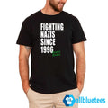 Fighting Nazis Since 1996 Shirt