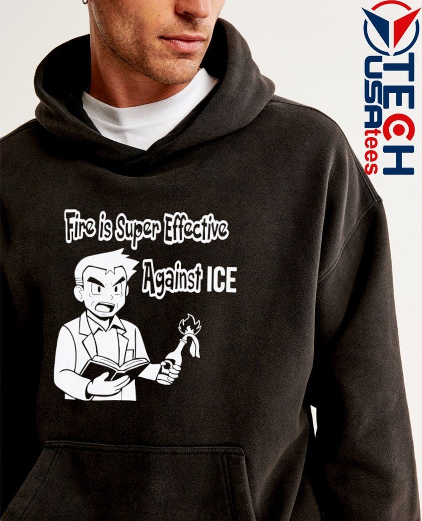 Fire is super effective against ICE shirt