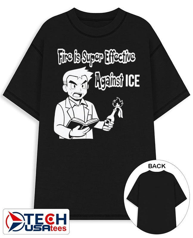 Fire is super effective against ICE shirt