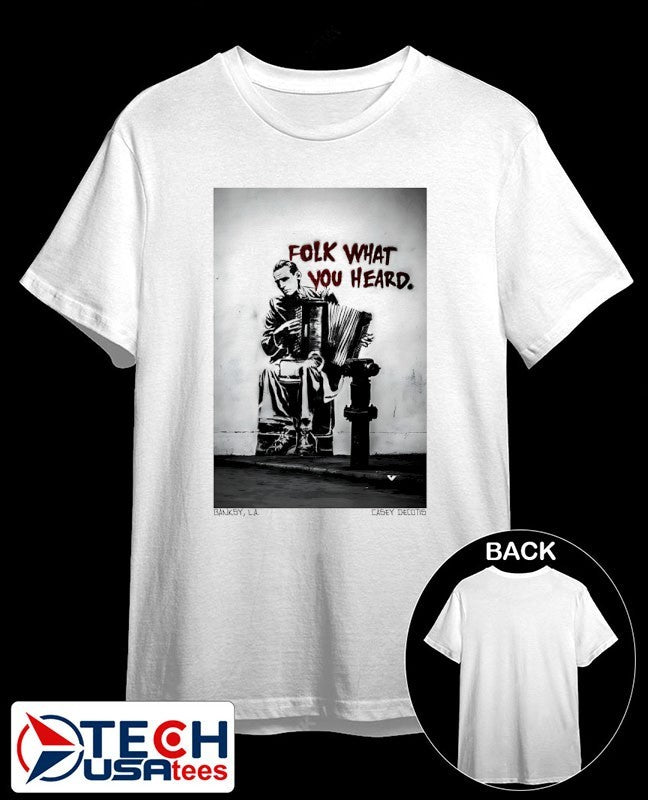 Folk what you heard shirt
