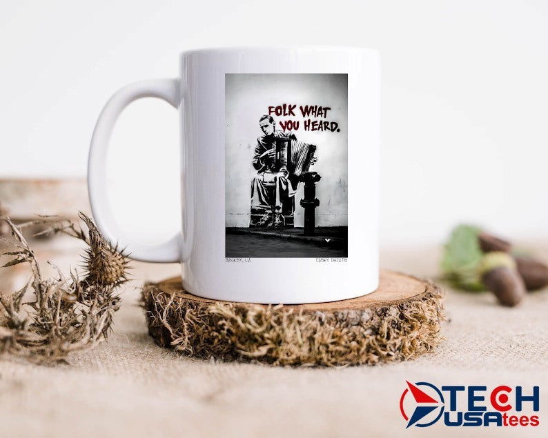 Folk what you heard shirt