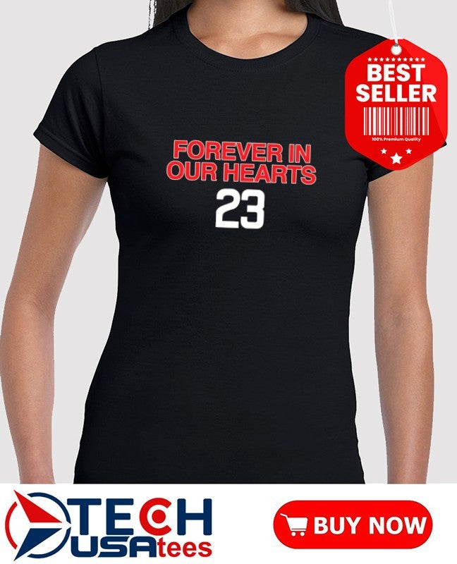 Forever in our hearts #23 shirt