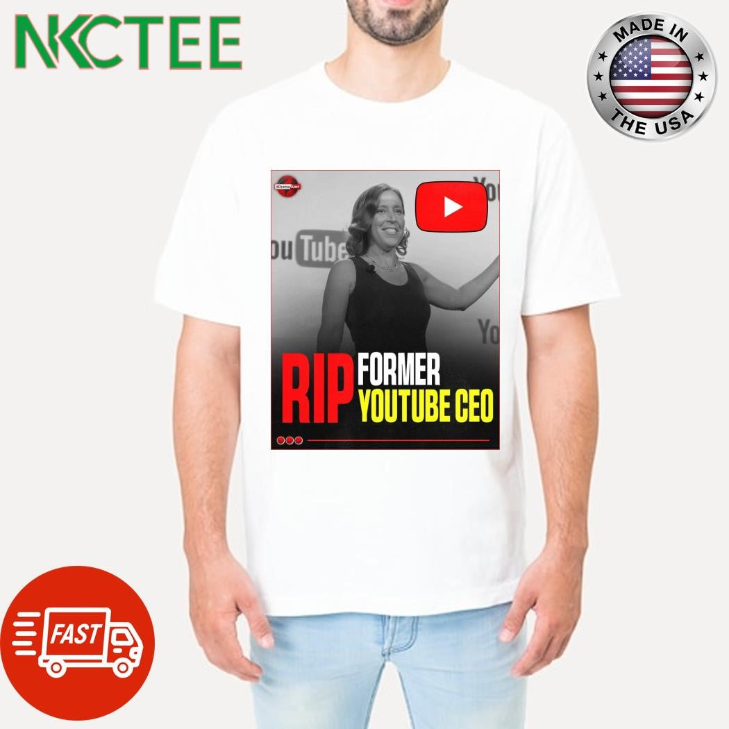 Former YouTube CEO Susan Wojcicki has passed away shirt