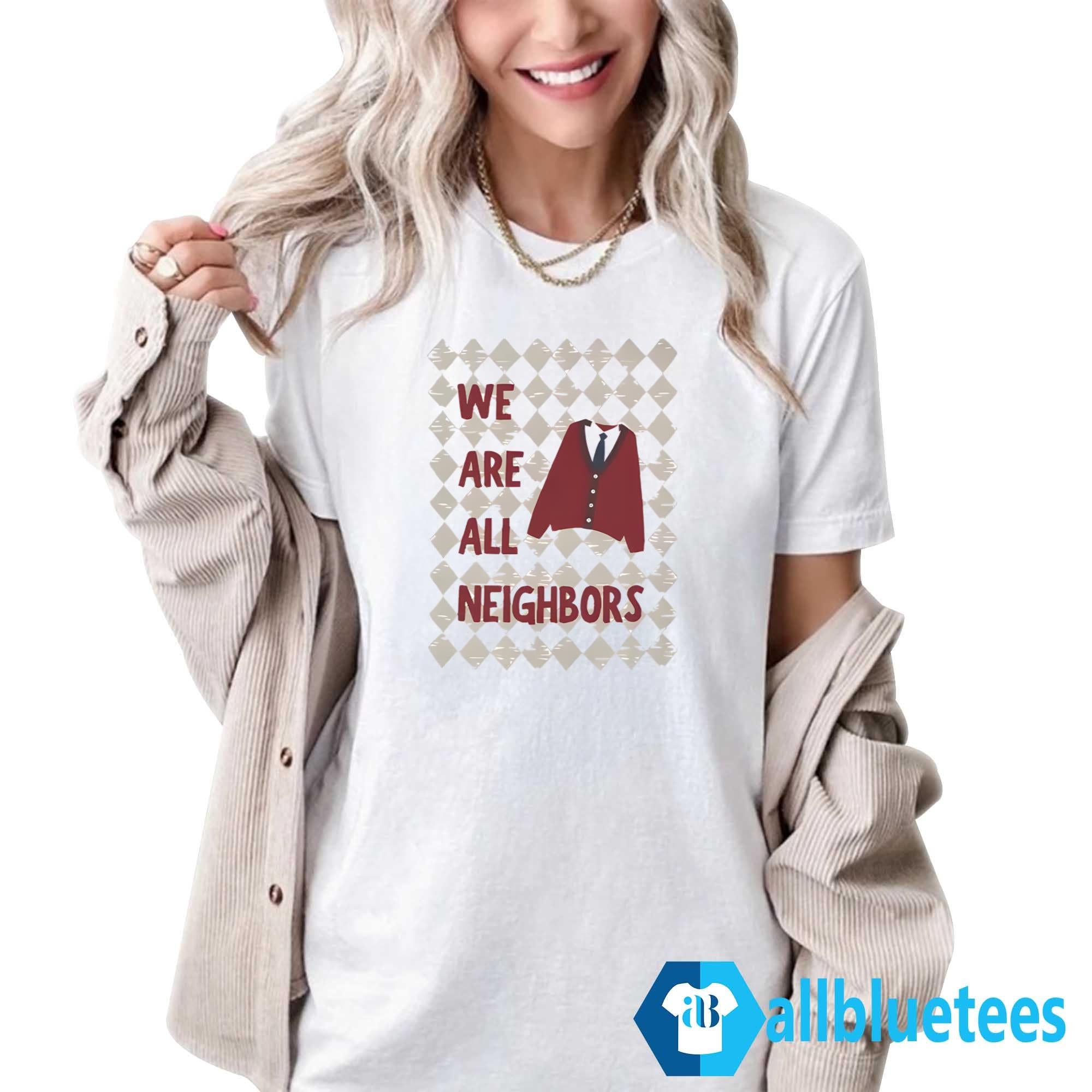 Fred Rogers We Are All Neighbors Shirt