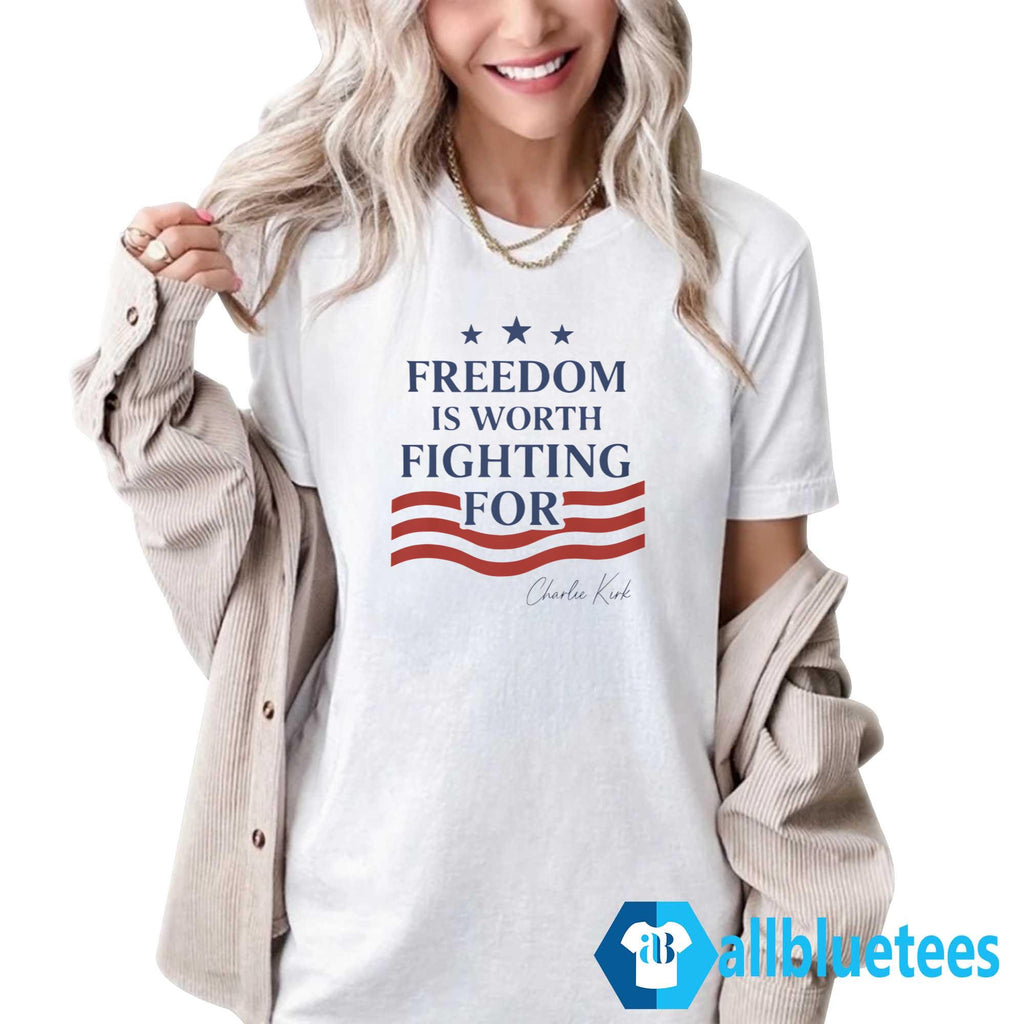 Freedom Is Worth Fighting For Shirt