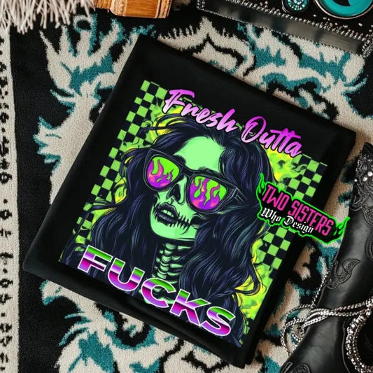 Fresh Out of F*cks-  Black Crewneck Sweatshirt, T Shirt, or Hoodie Pullover | Punk, Alt, Grunge, Goth, Skeleton Style Casual Vintage
