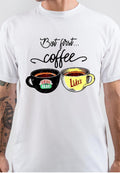 Friends And Schittâ€™s Creek Coffee First T-Shirt Hoodie, Sweatshirt | CoreVibeTees.com