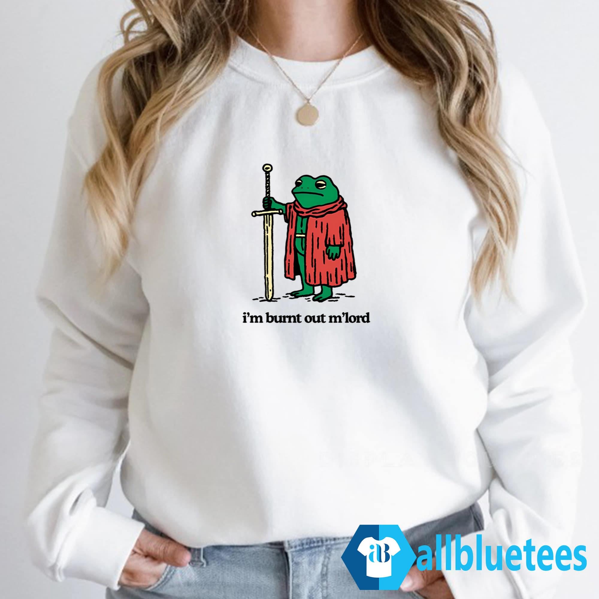 Frog I’m Burnt Out M’lord Shirt