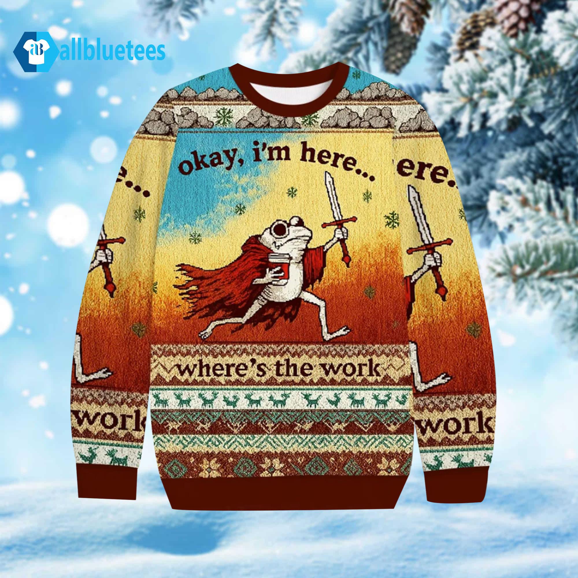 Frog Okay I’m Here Where’s The Work Ugly Christmas Sweater