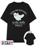 From the windows to the walls there better not be any falls shirt