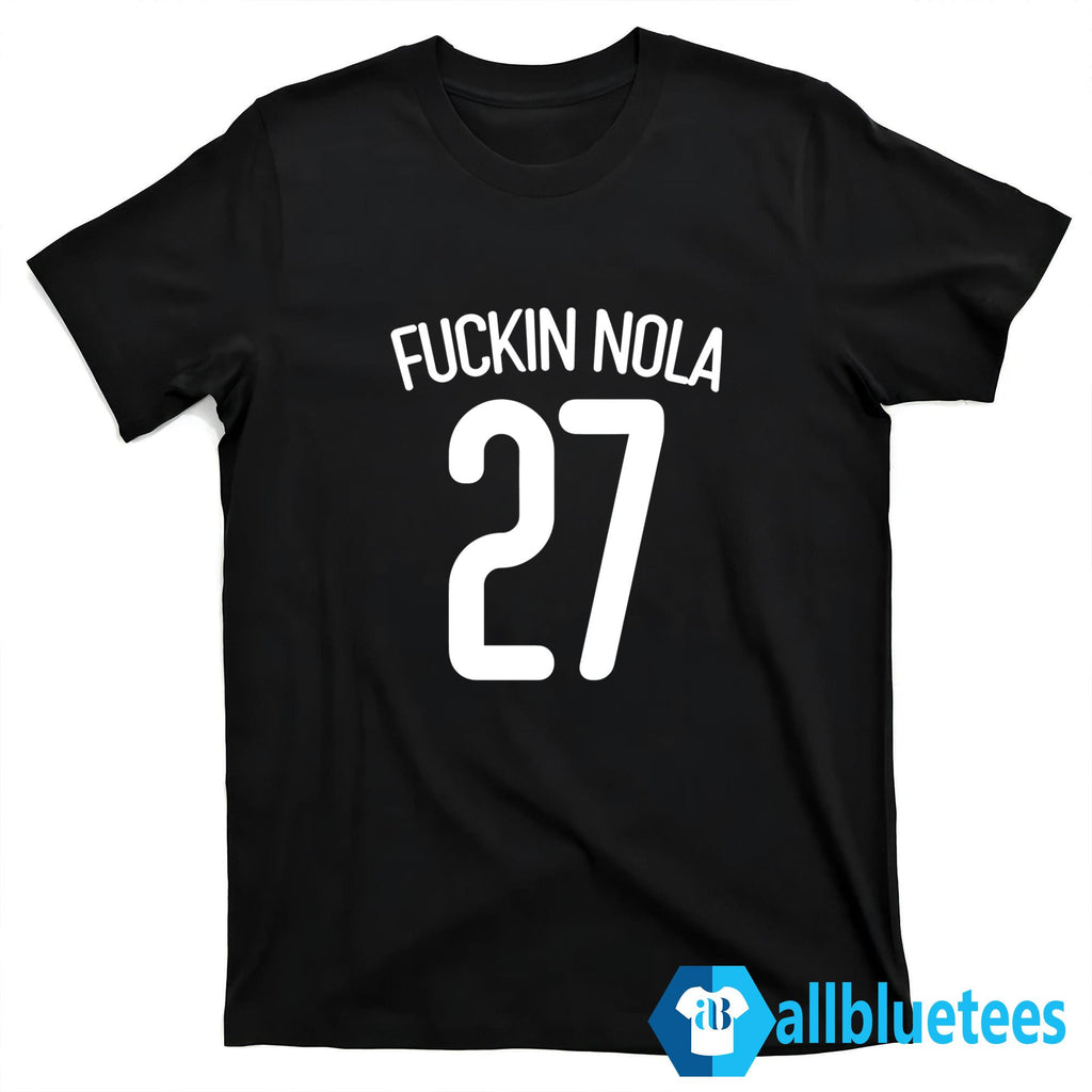 Fuckin Nola 27 Shirt