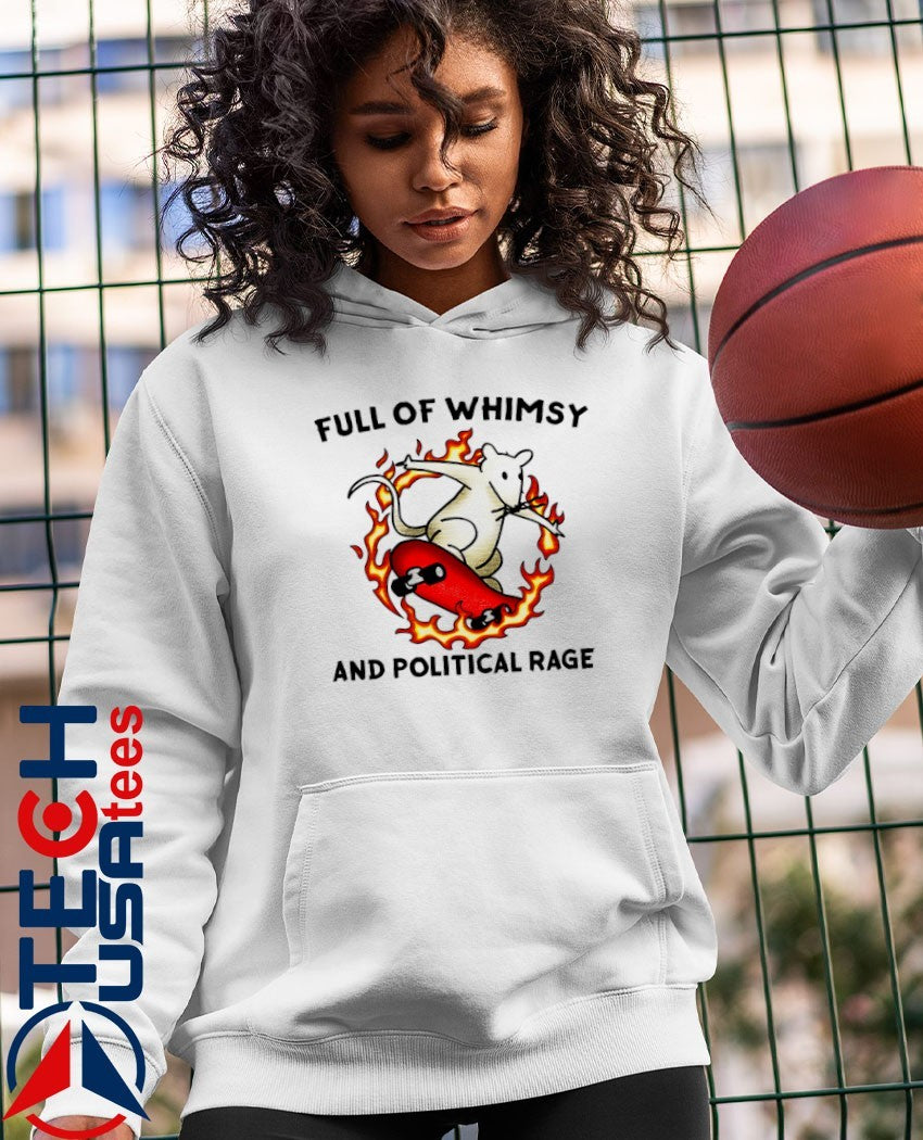 Full of whimsy and political rage shirt