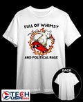 Full of whimsy and political rage shirt