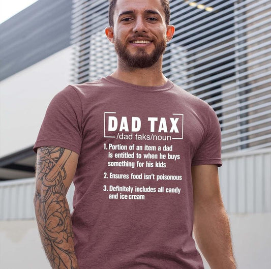 Funny Dad Tax T-shirt - Fathers Day Gift Tee For Dads - Hilarious Fathers Day Shirt TK43GN