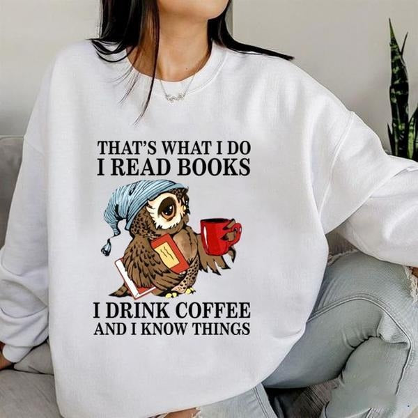 Funny Reading Lovers Shirt, That's What I Do I Read Books Sweatshirt, Coffee Lovers T-shirt, Books And Coffee Shirt, Gift For Bookish