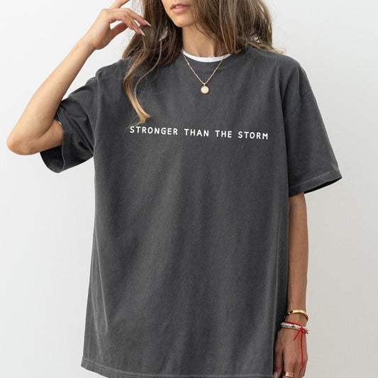Funny Stronger Than The Storm Shirt Comfort Colors, Women Empowerment Shirt, Self Love Gift, Positive Mindset Clothing, Soft Cotton Womenswear