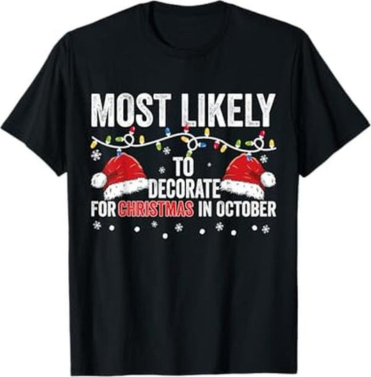 Funny Xmas Men Women Family T-Shirt, Most Likely To Decorate For Christmas In October Funny Xmas T-Shirt - Menswear Top