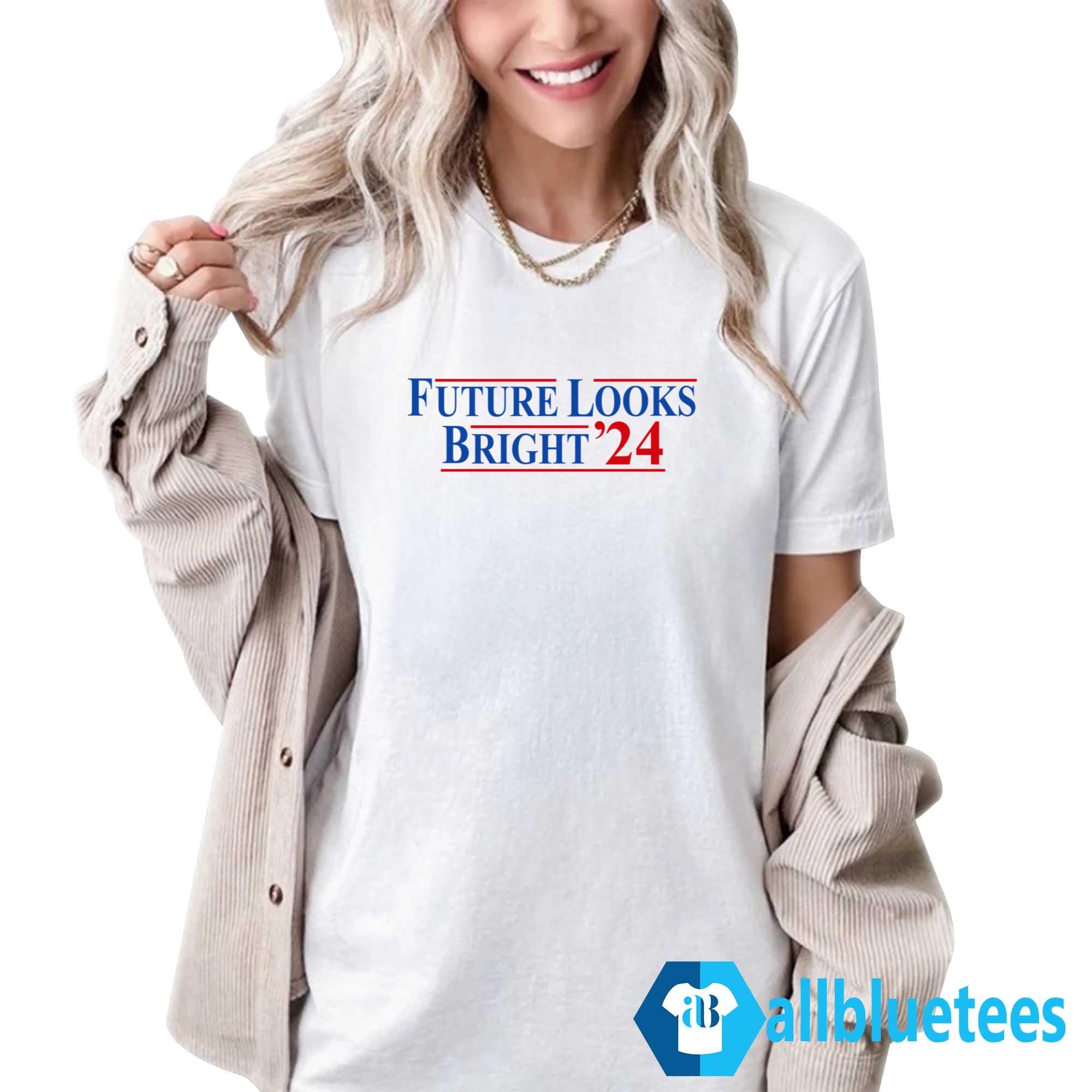 Future Looks Bright ’24 Shirt
