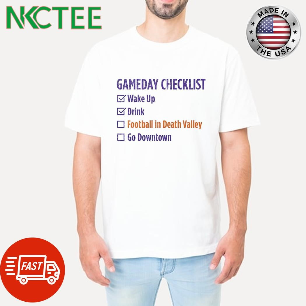 Gameday Checklist choice wake up and drink or football in Death Valley or Go Downtown shirt