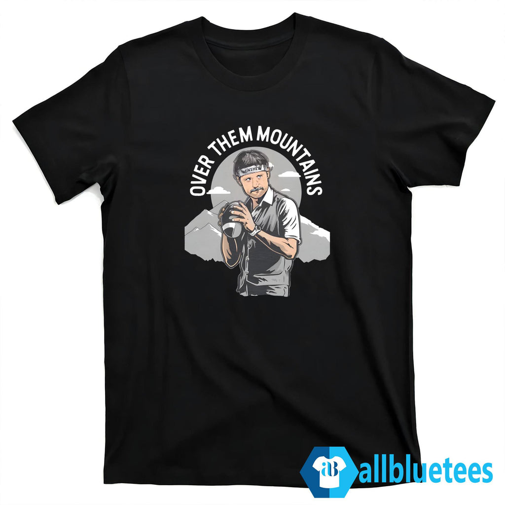 Gardner Minshew Over Them Mount Shirt