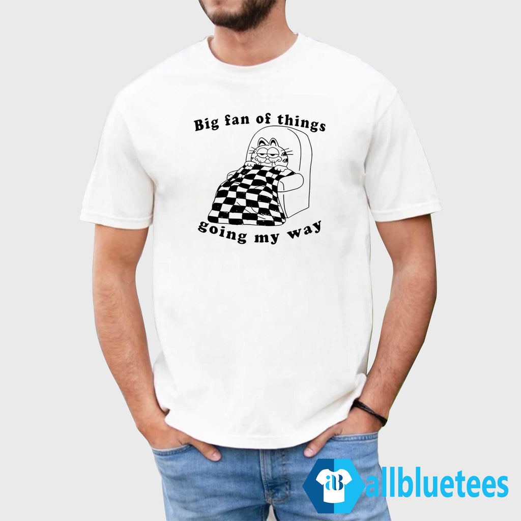 Garfield Big Fan Of Things Going My Way Shirt
