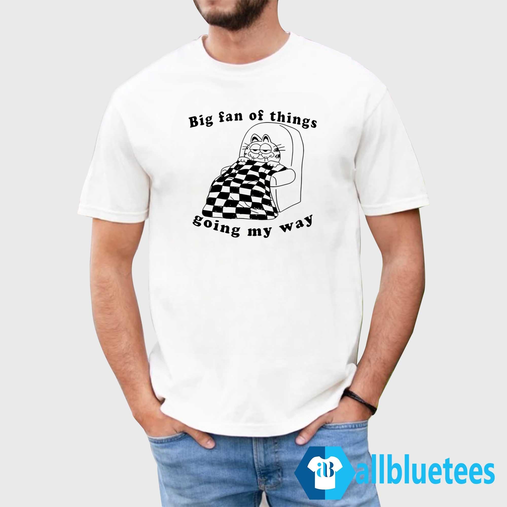 Garfield Big Fan Of Things Going My Way Shirt