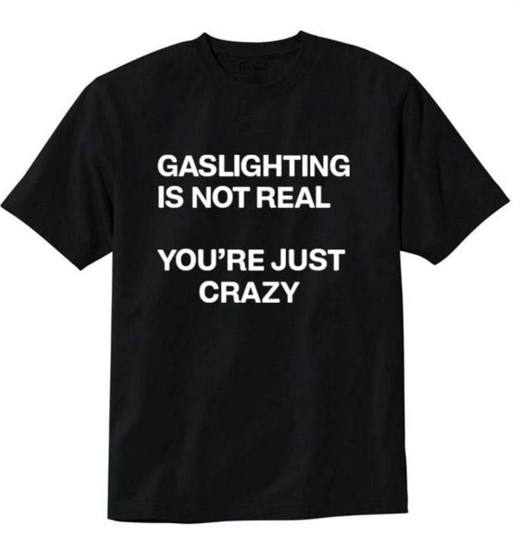 Gaslighting Isn't Real T-shirt Menswear Top Menswear Top