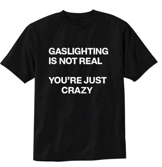 Gaslighting Isn't Real T-shirt Menswear Top Menswear Top