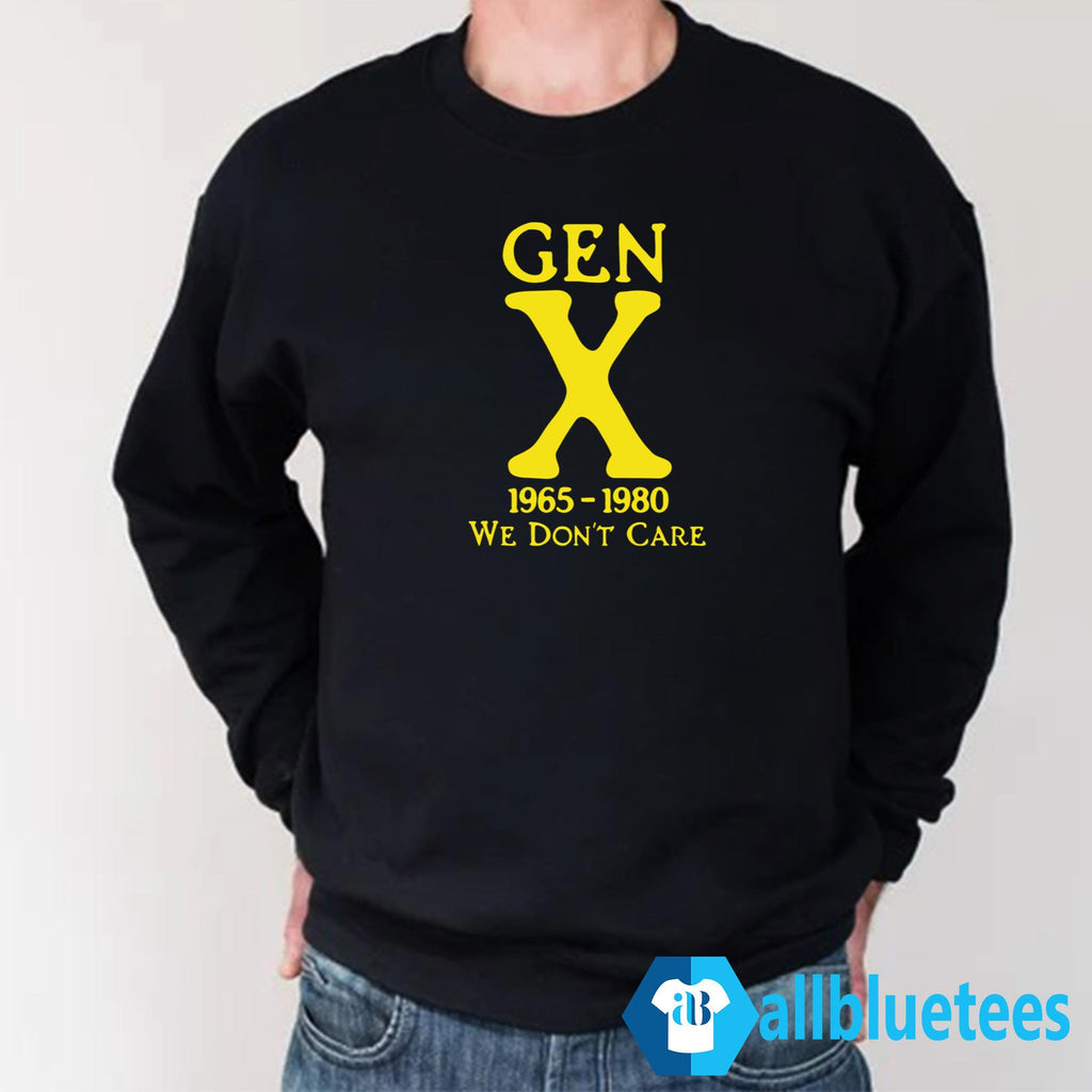 Gen X 1965 – 1980 We Don’t Care Shirt