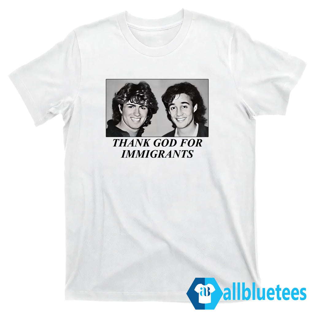 George And Andrew Thank God For Immigrants Shirt