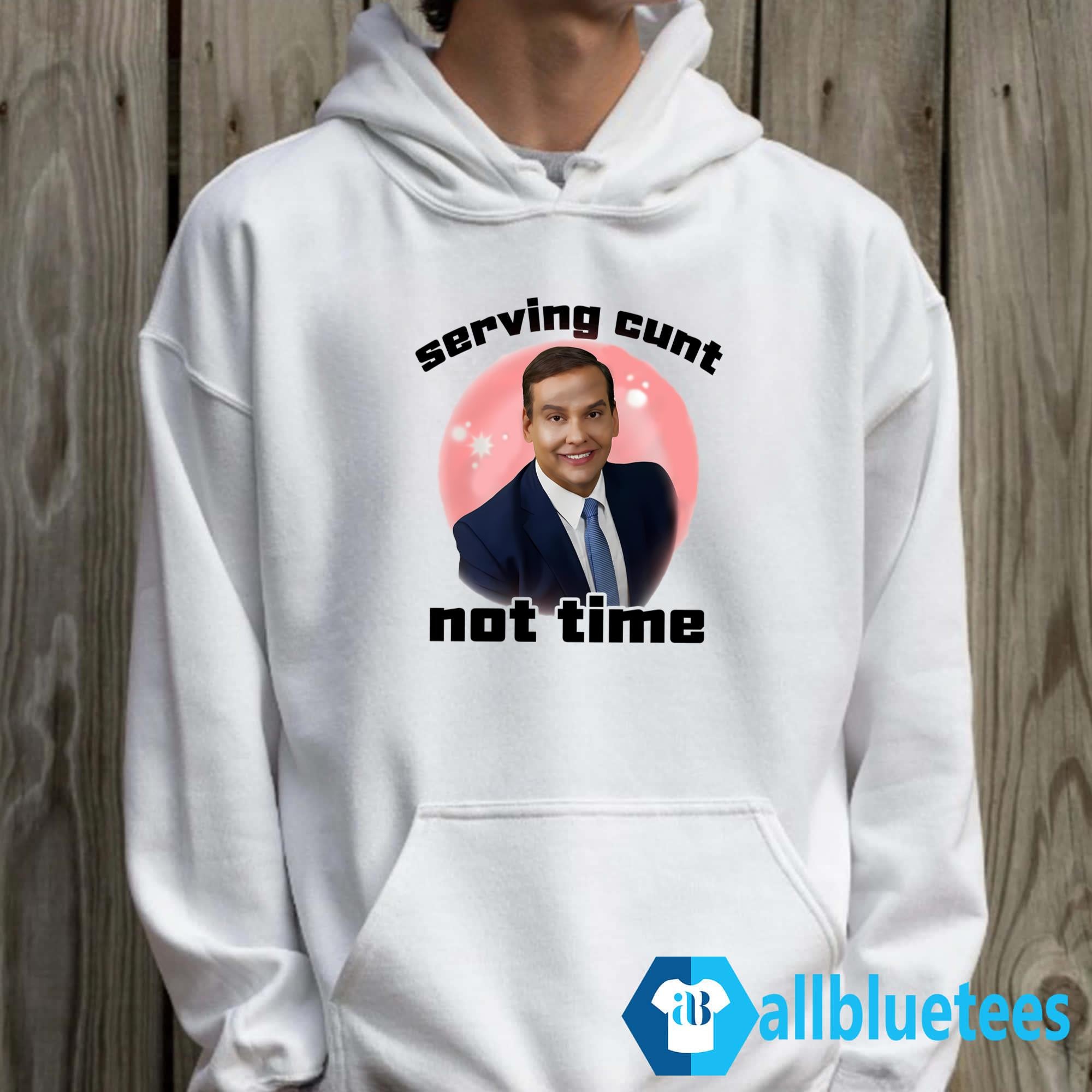 George Santos Serving Cunt Not Time Shirt