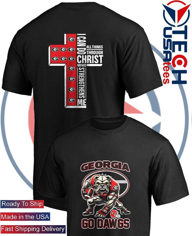 Georgia Bulldogs Go Dawgs cross I can do all things through Christ who strengthens me shirt