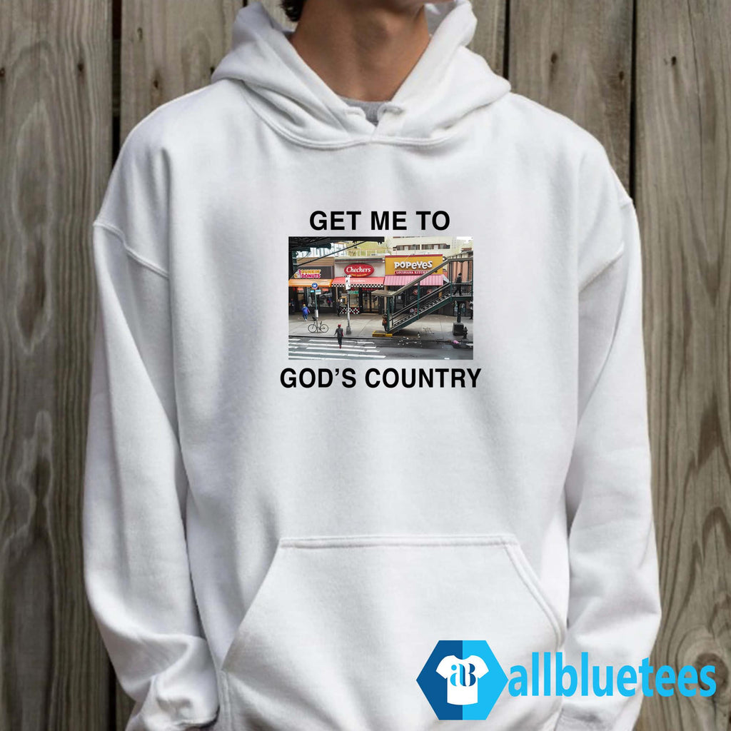 Get Me To God’s Country Shirt
