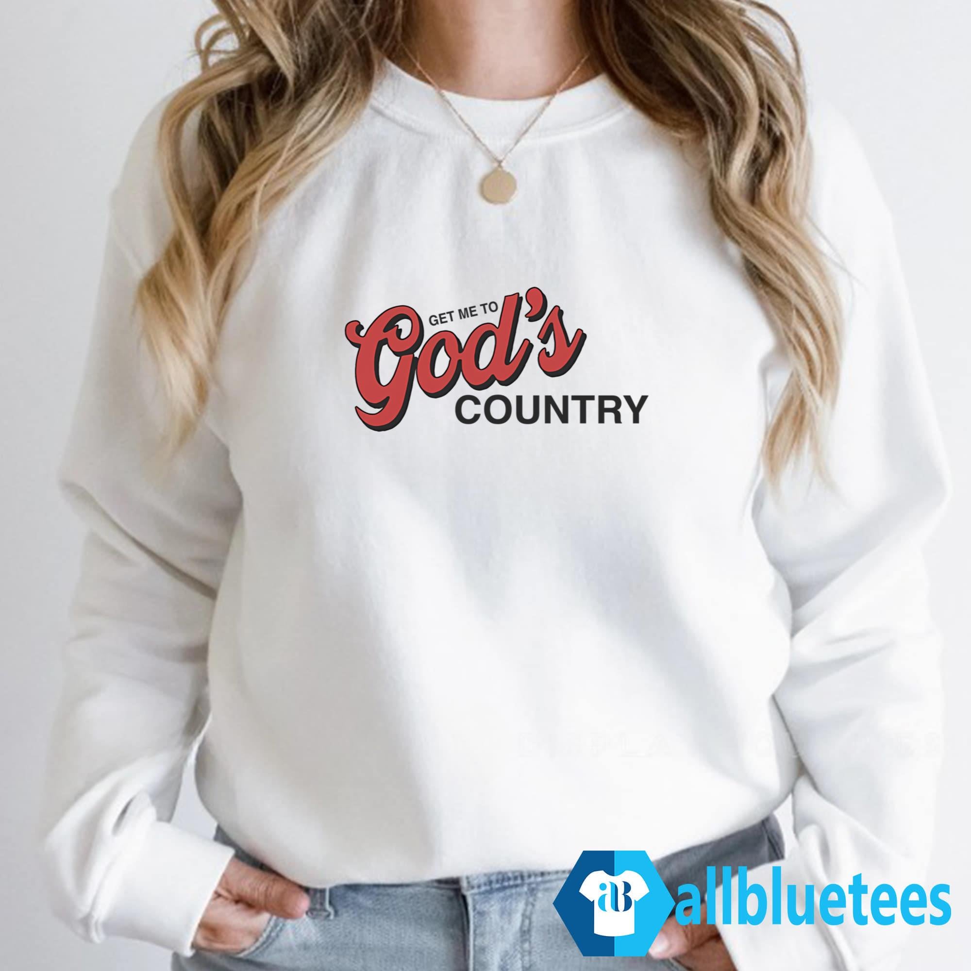Get Me To God’s Country T-Shirt