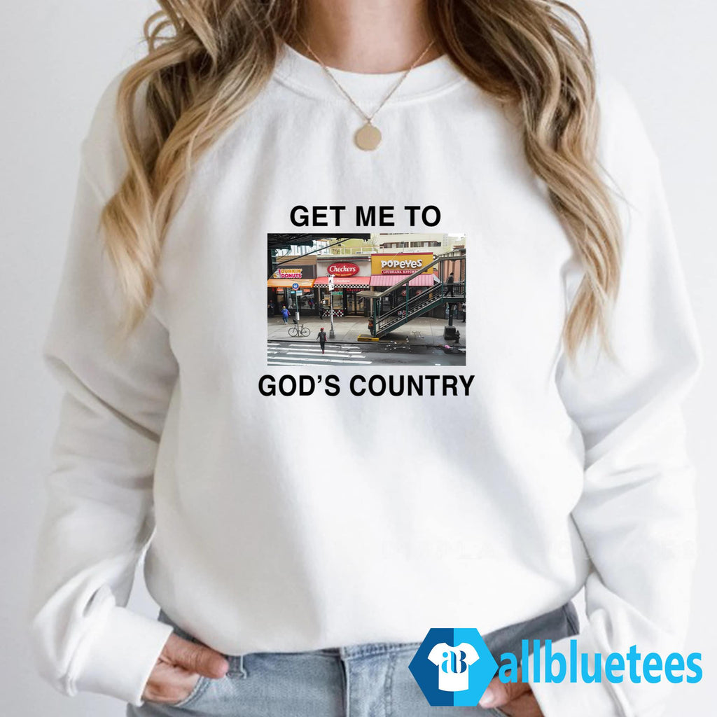 Get Me To God’s Country Shirt