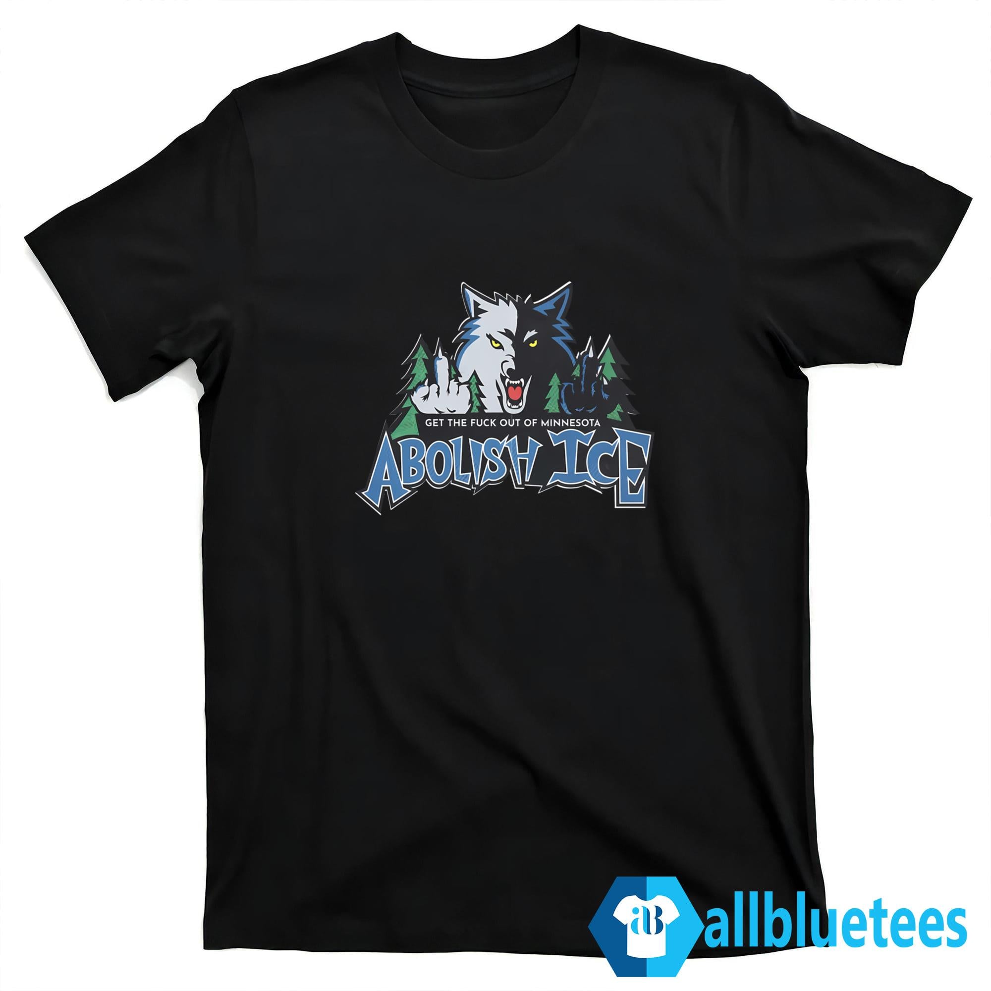 Get The F-ck Out Of Minnesota Abolish ICE Shirt