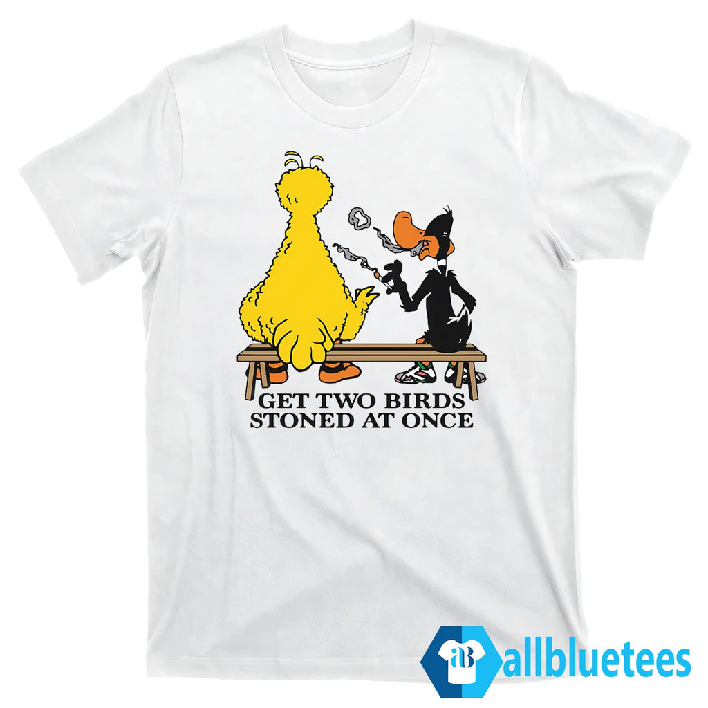 Get Two Birds Stoned At Once Shirt