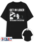 Get in loser were going to the cottage Williams and Storrie shirt