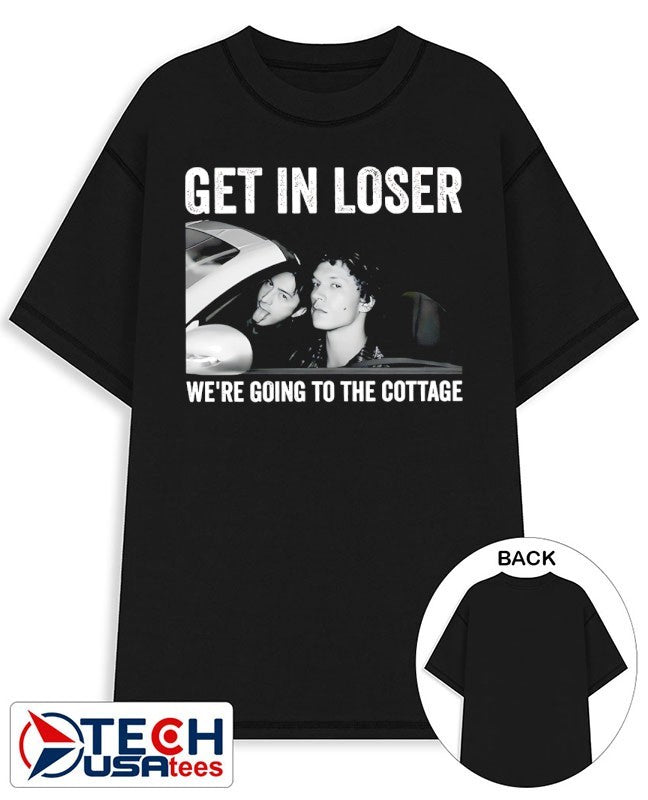Get in loser were going to the cottage Williams and Storrie shirt