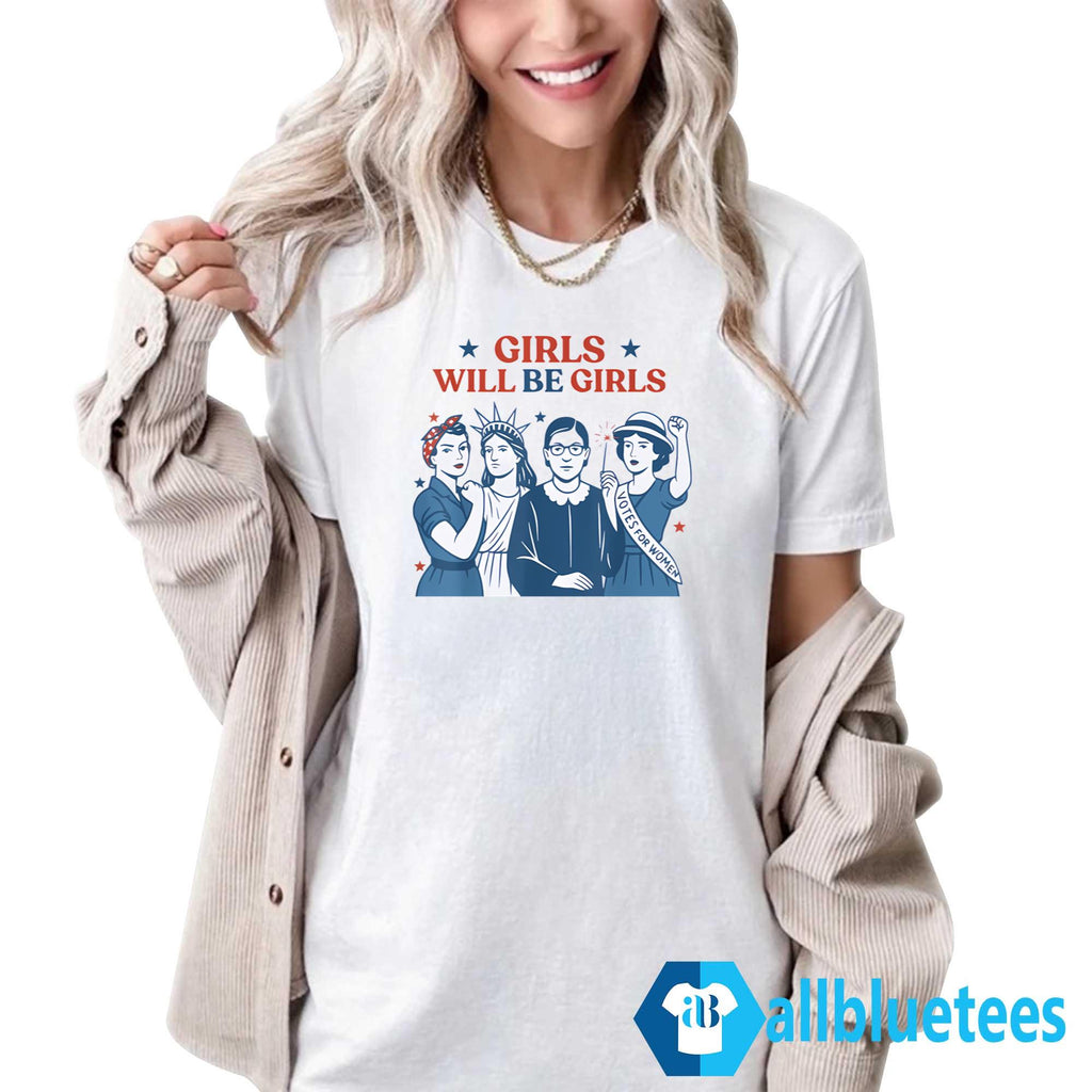 Girls Will Be Girls Shirt