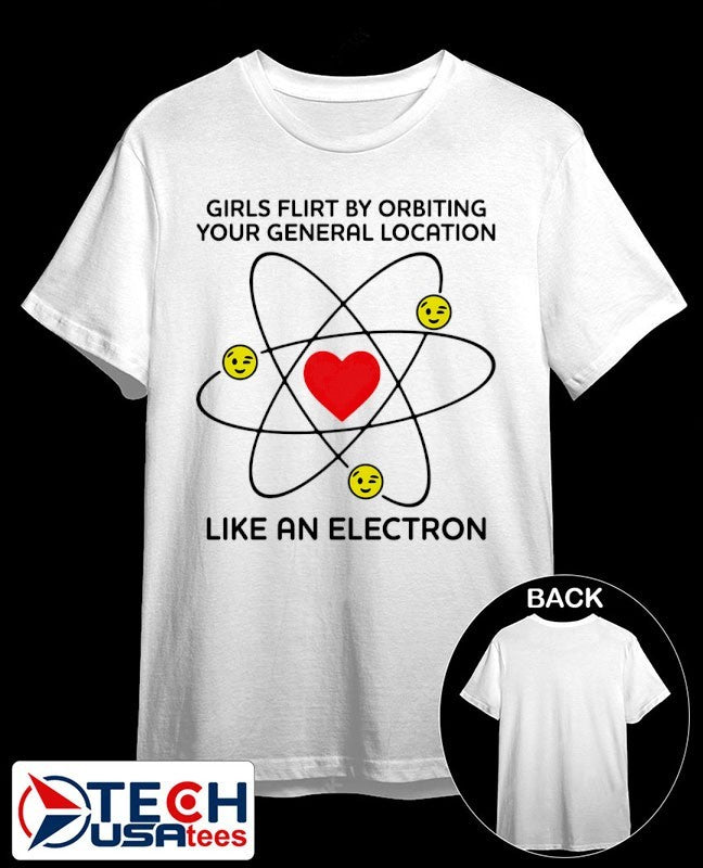 Girls flirt by orbiting your general location like an electron shirt