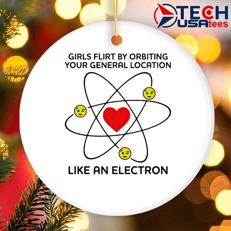 Girls flirt by orbiting your general location like an electron shirt