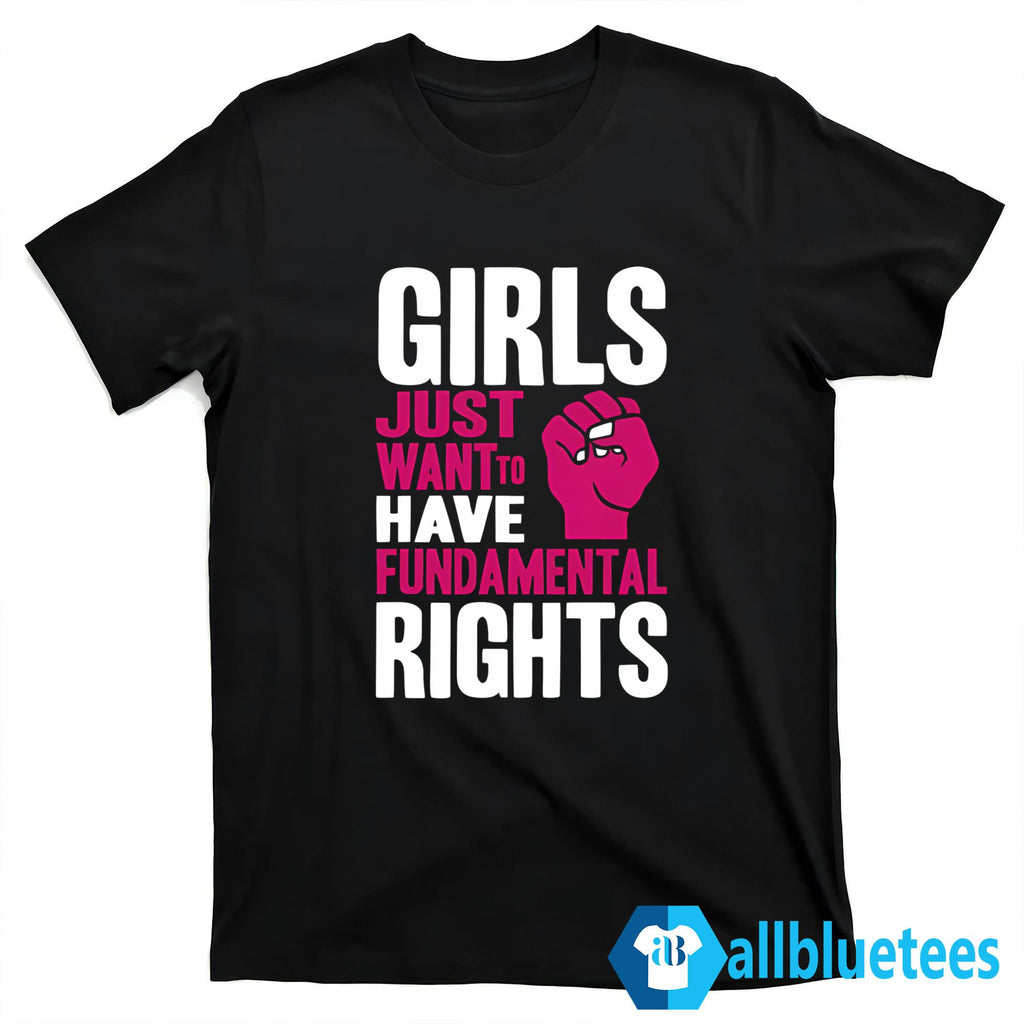 Girls Just Want To Have Fundamental Rights T-Shirt
