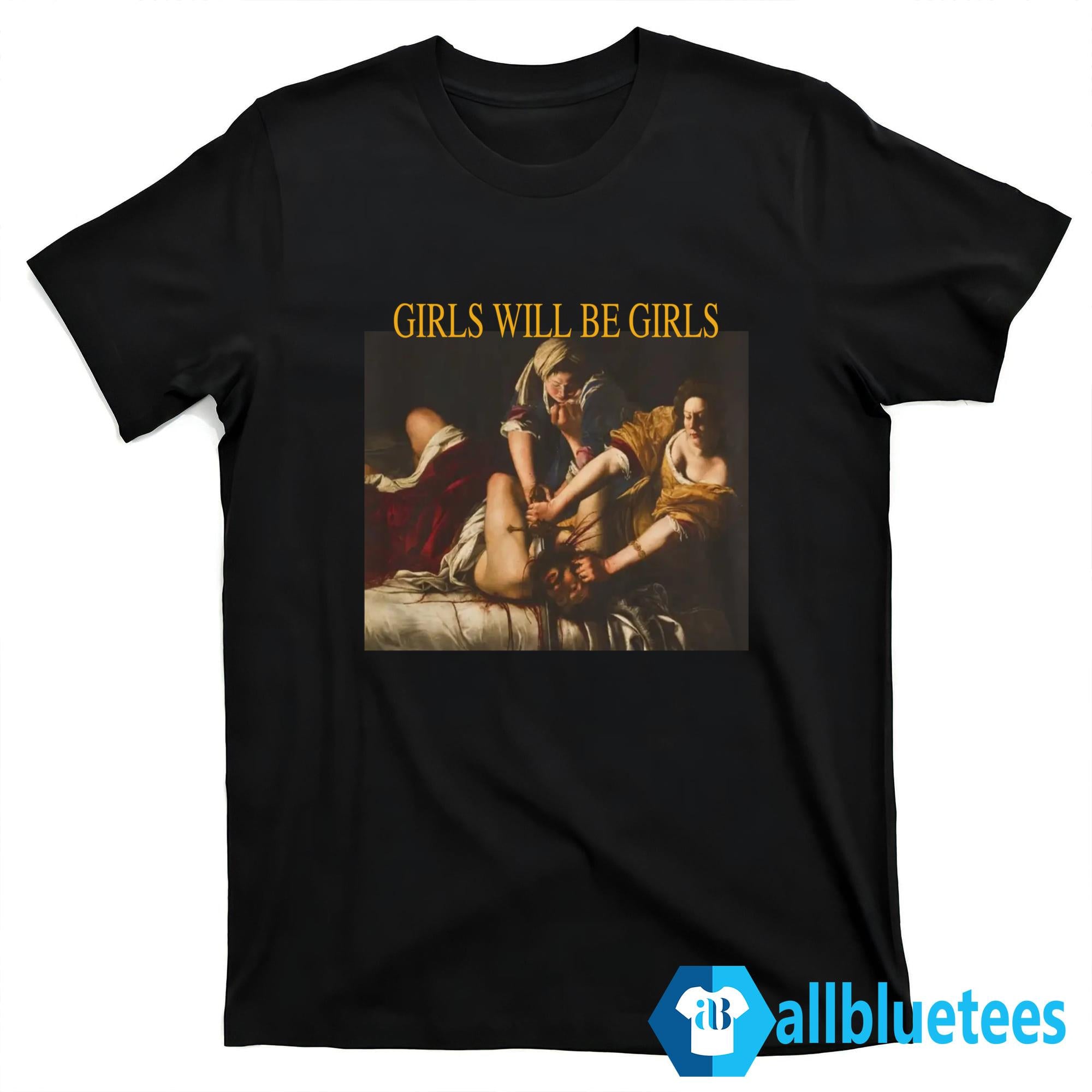 Judith Beheading Holofernes Girls Will Be Girls Shirt