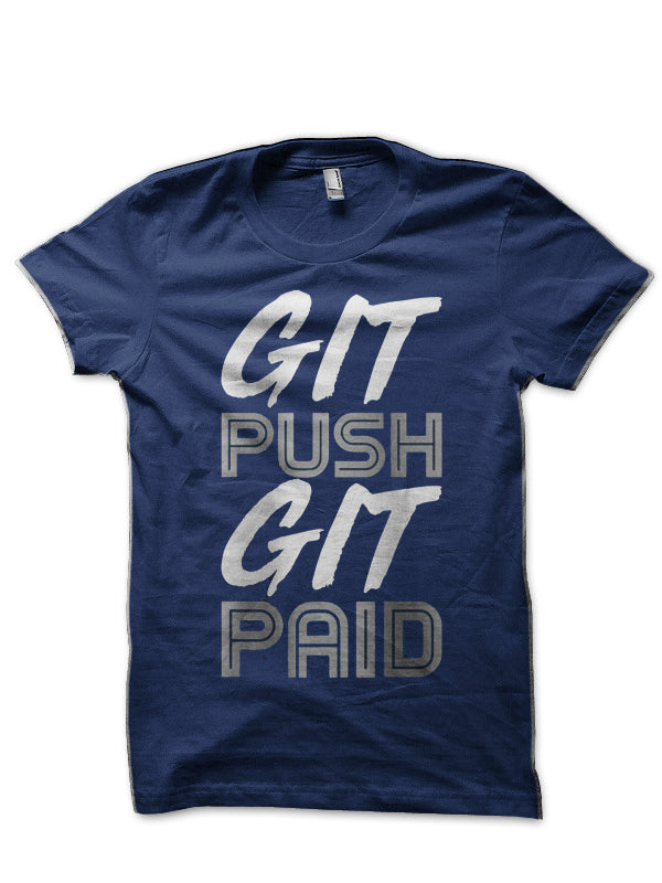 Git Push Git Paid Navy Blue T-Shirt Hoodie, Sweatshirt | CoreVibeTees.com