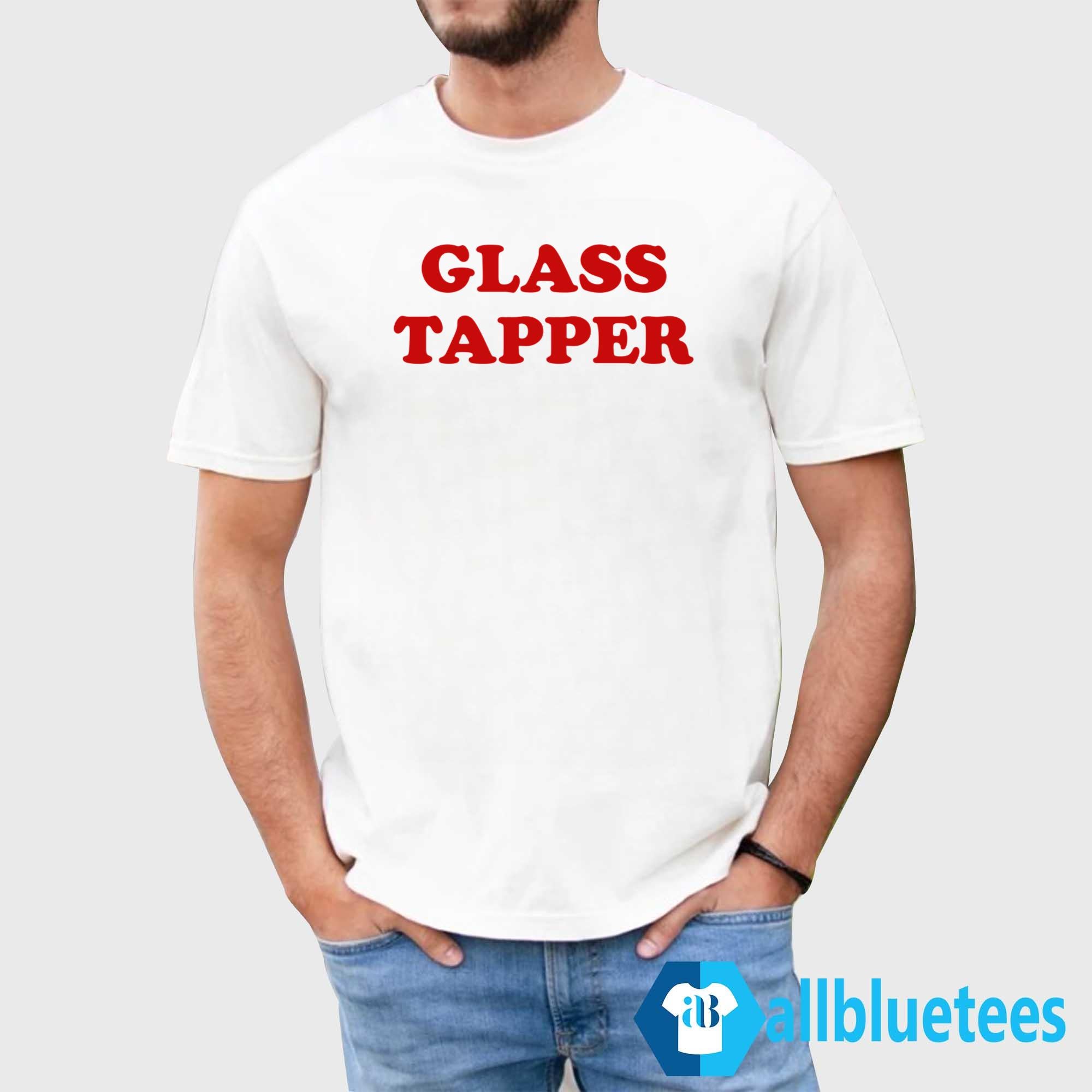 Glass Tapper Shirt