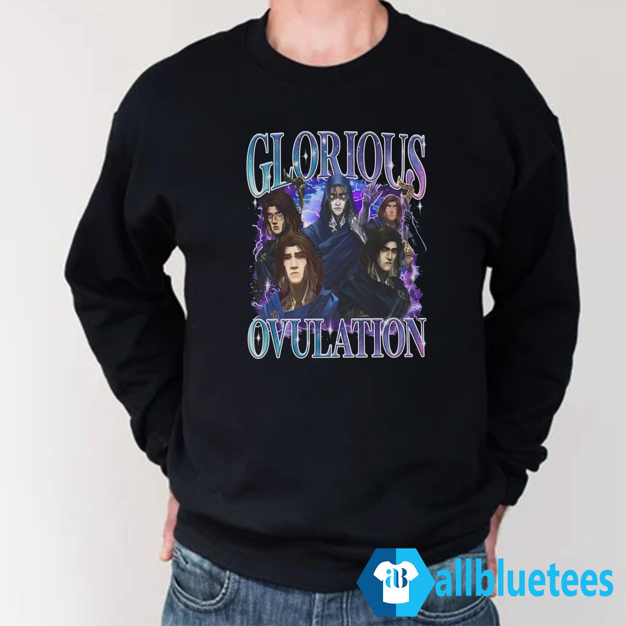 Glorious Ovulation Shirt