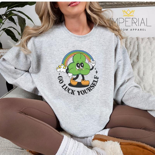 Go Luck Yourself St.Patrick's Day T-Shirt, Cute  St.Patrick's Day Sweatshirt, St.Pattys Sweatshirt,  St.Patrick's Day Sweatshirt